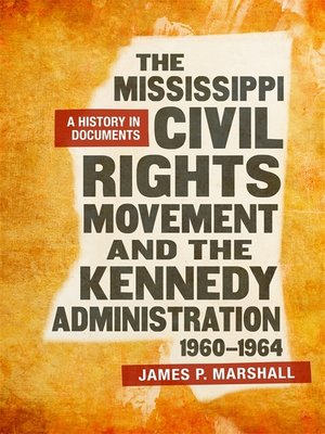 cover image of The Mississippi Civil Rights Movement and the Kennedy Administration, 1960-1964